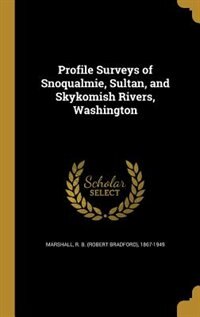 Profile Surveys of Snoqualmie, Sultan, and Skykomish Rivers, Washington