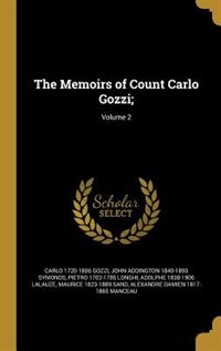 The Memoirs of Count Carlo Gozzi;; Volume 2