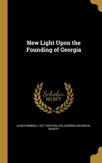 Front cover_New Light Upon the Founding of Georgia