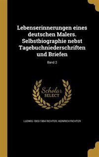 Front cover_Lebenserinnerungen eines deutschen Malers. Selbstbiographie nebst Tagebuchniederschriften und Briefen; Band 2