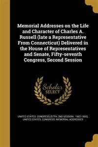 Front cover_Memorial Addresses on the Life and Character of Charles A. Russell (late a Representative From Connecticut) Delivered in the House of Representatives and Senate, Fifty-seventh Congress, Second Session