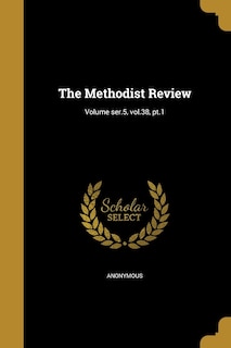 Couverture_The Methodist Review; Volume ser.5, vol.38, pt.1