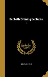 Sabbath Evening Lectures; ..