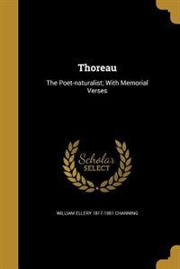 Thoreau: The Poet-naturalist; With Memorial Verses