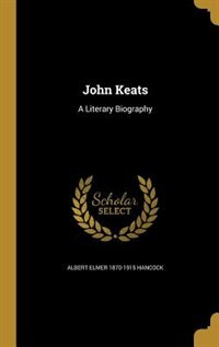 John Keats: A Literary Biography