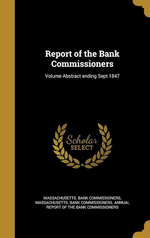 Report of the Bank Commissioners; Volume Abstract ending Sept 1847