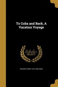 Front cover_To Cuba and Back, A Vacation Voyage