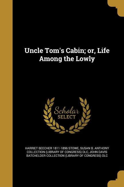 Couverture_Uncle Tom's Cabin; or, Life Among the Lowly