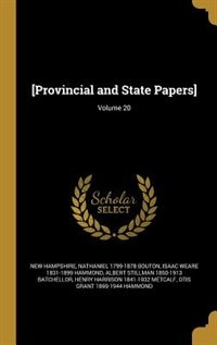 [Provincial and State Papers]; Volume 20