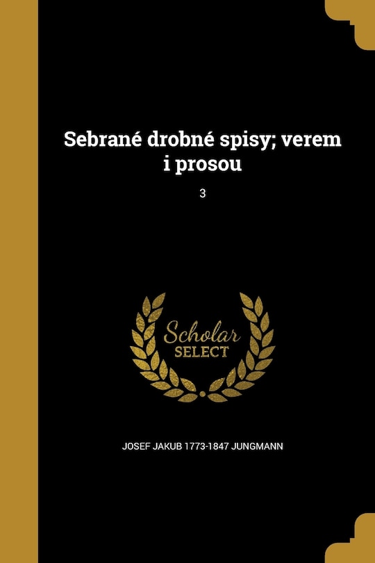 Couverture_Sebrané drobné spisy; verem i prosou; 3