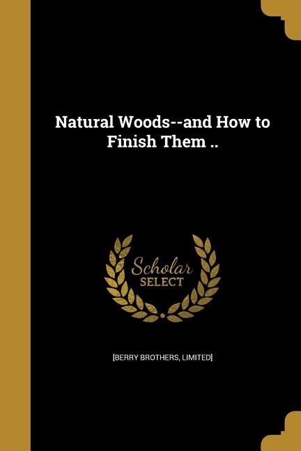 Couverture_Natural Woods--and How to Finish Them ..