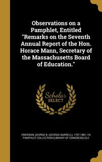 Front cover_Observations on a Pamphlet, Entitled Remarks on the Seventh Annual Report of the Hon. Horace Mann, Secretary of the Massachusetts Board of Education.