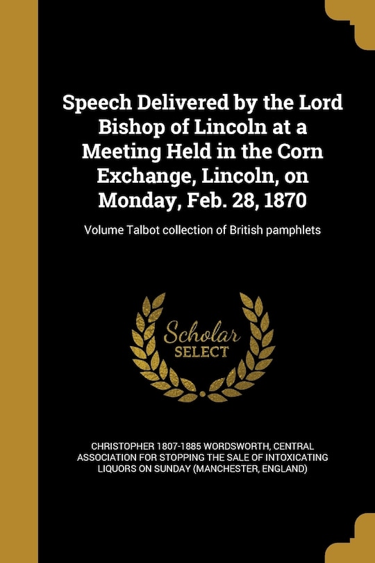 Couverture_Speech Delivered by the Lord Bishop of Lincoln at a Meeting Held in the Corn Exchange, Lincoln, on Monday, Feb. 28, 1870; Volume Talbot collection of British pamphlets