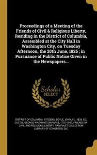 Front cover_Proceedings of a Meeting of the Friends of Civil & Religious Liberty, Residing in the District of Columbia, Assembled at the City Hall in Washington City, on Tuesday Afternoon, the 20th June, 1826 ; in Pursuance of Public Notice Given in the Newspapers...