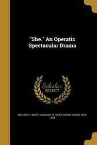 "She." An Operatic Spectacular Drama de Richard C. White