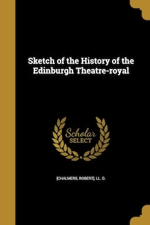 Front cover_Sketch of the History of the Edinburgh Theatre-royal