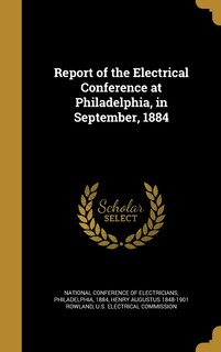 Front cover_Report of the Electrical Conference at Philadelphia, in September, 1884