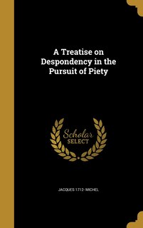 Front cover_A Treatise on Despondency in the Pursuit of Piety
