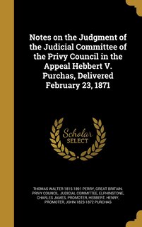 Front cover_Notes on the Judgment of the Judicial Committee of the Privy Council in the Appeal Hebbert V. Purchas, Delivered February 23, 1871