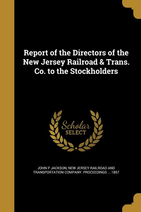 Front cover_Report of the Directors of the New Jersey Railroad & Trans. Co. to the Stockholders