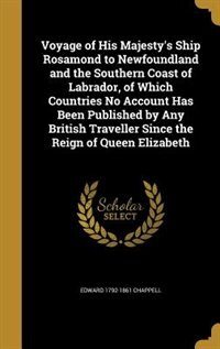 Couverture_Voyage of His Majesty's Ship Rosamond to Newfoundland and the Southern Coast of Labrador, of Which Countries No Account Has Been Published by Any British Traveller Since the Reign of Queen Elizabeth