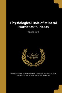 Couverture_Physiological Role of Mineral Nutrients in Plants; Volume no.45