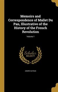 Couverture_Memoirs and Correspondence of Mallet Du Pan, Illustrative of the History of the French Revolution; Volume 1