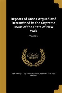 Reports of Cases Argued and Determined in the Supreme Court of the State of New York; Volume 6