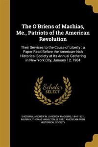 Couverture_The O'Briens of Machias, Me., Patriots of the American Revolution
