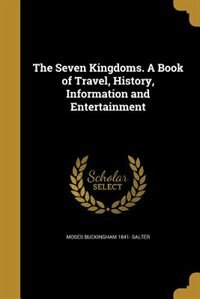 Front cover_The Seven Kingdoms. A Book of Travel, History, Information and Entertainment