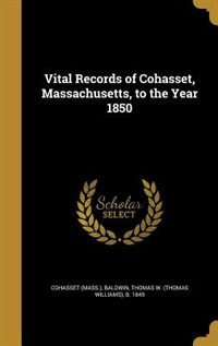 Vital Records of Cohasset, Massachusetts, to the Year 1850