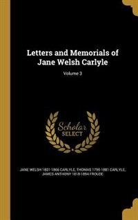 Couverture_Letters and Memorials of Jane Welsh Carlyle; Volume 3