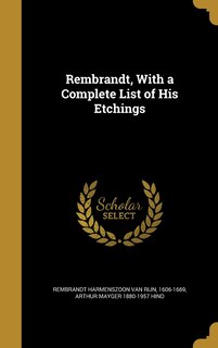 Couverture_Rembrandt, With a Complete List of His Etchings