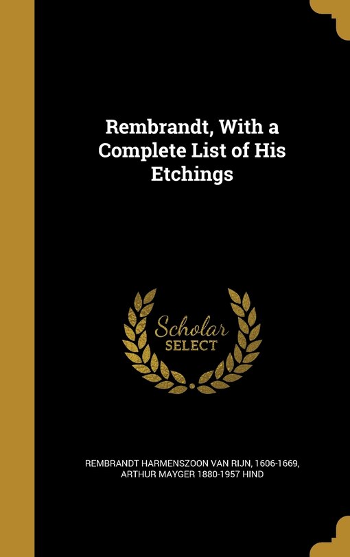 Couverture_Rembrandt, With a Complete List of His Etchings