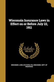 Couverture_Wisconsin Insurance Laws in Effect on or Before July 22, 1911