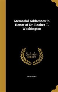 Front cover_Memorial Addresses in Honor of Dr. Booker T. Washington