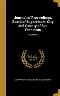 Couverture_Journal of Proceedings, Board of Supervisors, City and County of San Francisco; Volume 59