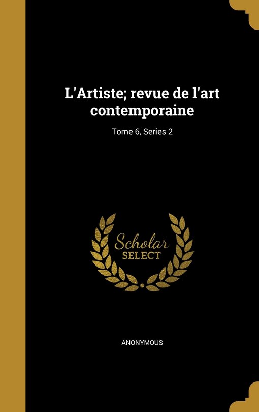 Front cover_L'Artiste; revue de l'art contemporaine; Tome 6, Series 2