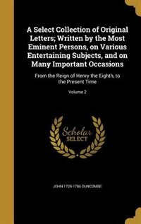 Front cover_A Select Collection of Original Letters; Written by the Most Eminent Persons, on Various Entertaining Subjects, and on Many Important Occasions