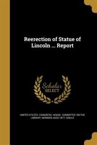 Couverture_Reerection of Statue of Lincoln ... Report