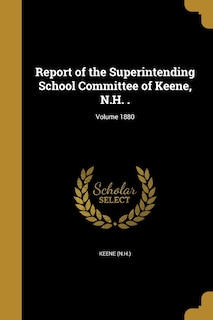 Front cover_Report of the Superintending School Committee of Keene, N.H. .; Volume 1880