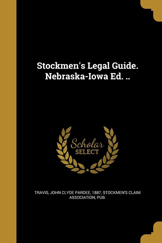 Front cover_Stockmen's Legal Guide. Nebraska-Iowa Ed. ..