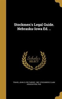 Front cover_Stockmen's Legal Guide. Nebraska-Iowa Ed. ..
