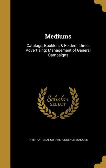 Mediums: Catalogs, Booklets & Folders; Direct Advertising; Management of General Campaigns