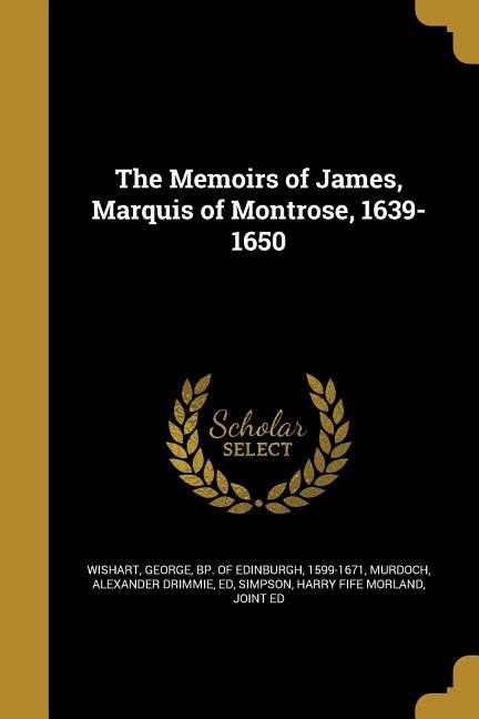 Front cover_The Memoirs of James, Marquis of Montrose, 1639-1650