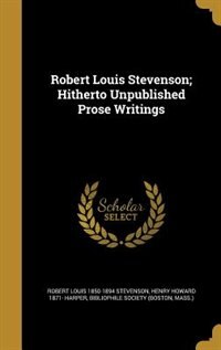 Front cover_Robert Louis Stevenson; Hitherto Unpublished Prose Writings