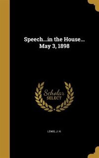 Front cover_Speech...in the House... May 3, 1898
