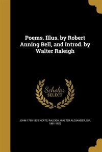 Poems. Illus. by Robert Anning Bell, and Introd. by Walter Raleigh