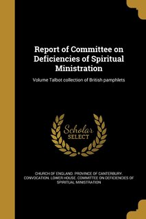 Front cover_Report of Committee on Deficiencies of Spiritual Ministration; Volume Talbot collection of British pamphlets