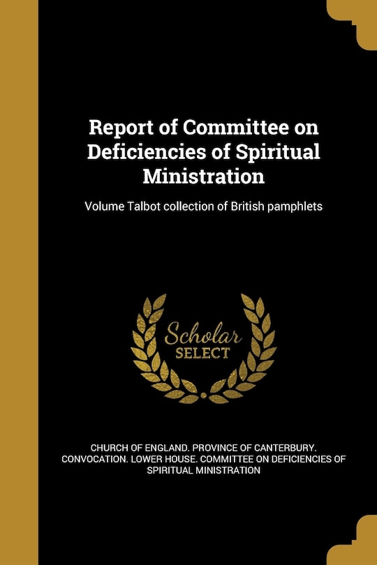 Front cover_Report of Committee on Deficiencies of Spiritual Ministration; Volume Talbot collection of British pamphlets